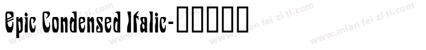 Epic Condensed Italic字体转换